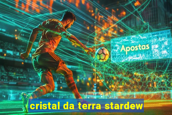 cristal da terra stardew